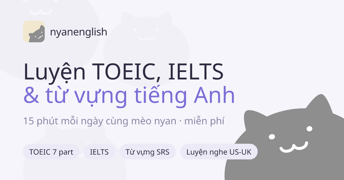 nyanenglish — Luyện TOEIC, IELTS và từ vựng tiếng Anh, 15 phút mỗi ngày, miễn phí